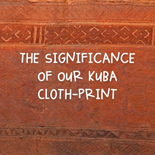 The Significance Of Our Kuba Cloth-Print