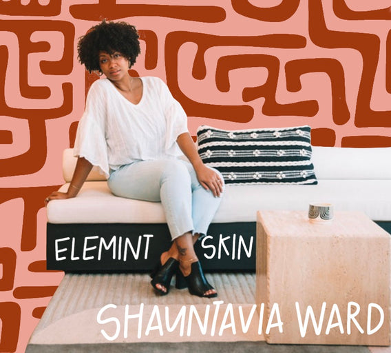 Maker Series: Shauntavia Ward, EleMINT Skin